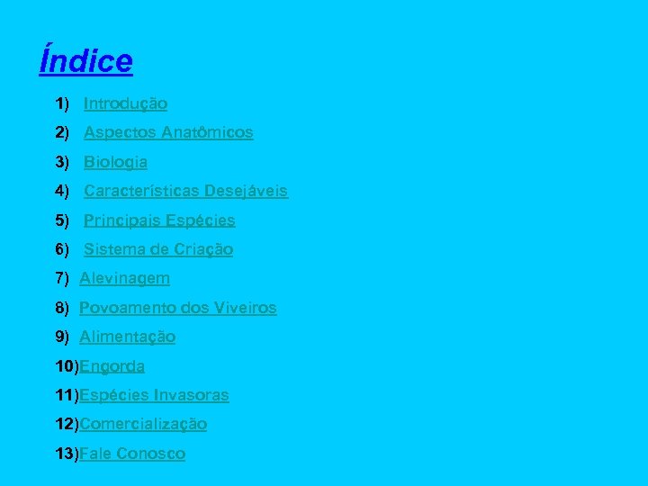 Índice 1) Introdução 2) Aspectos Anatômicos 3) Biologia 4) Características Desejáveis 5) Principais Espécies