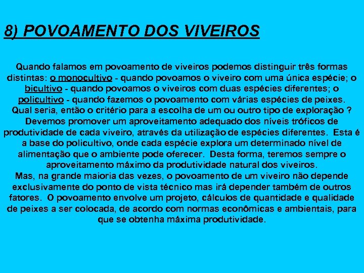 8) POVOAMENTO DOS VIVEIROS Quando falamos em povoamento de viveiros podemos distinguir três formas