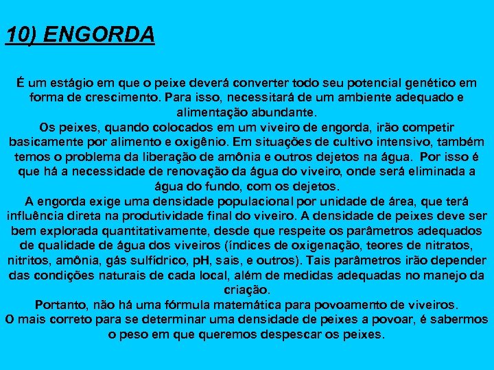 10) ENGORDA É um estágio em que o peixe deverá converter todo seu potencial