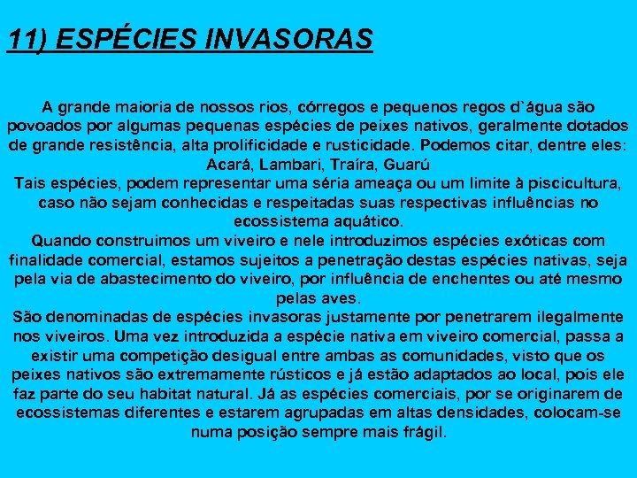 11) ESPÉCIES INVASORAS A grande maioria de nossos rios, córregos e pequenos regos d`água