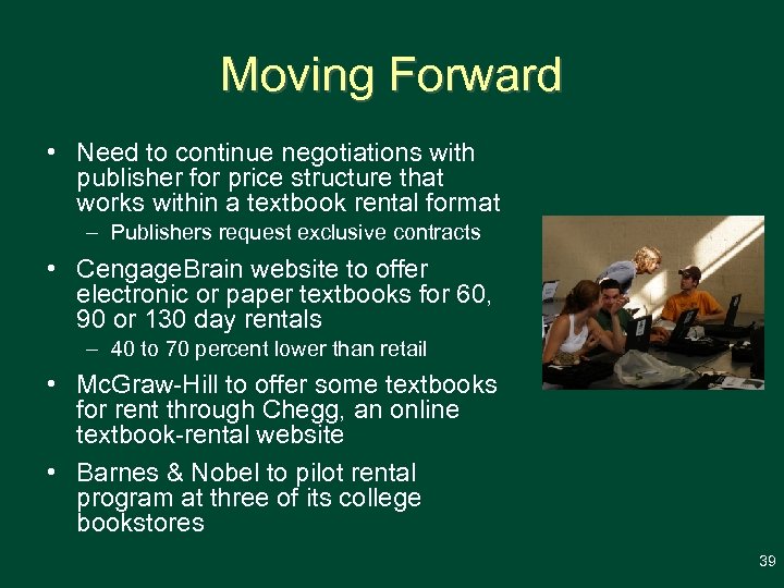 Moving Forward • Need to continue negotiations with publisher for price structure that works