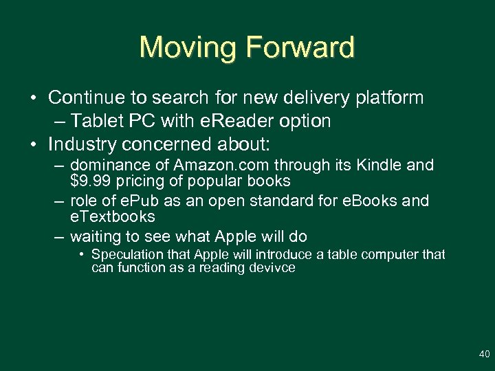 Moving Forward • Continue to search for new delivery platform – Tablet PC with
