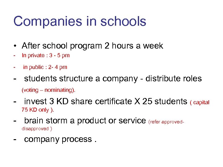 Companies in schools • After school program 2 hours a week - In private