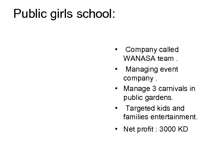 Public girls school: • Company called WANASA team. • Managing event company. • Manage
