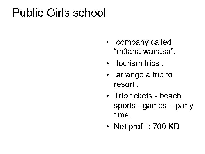Public Girls school • company called “m 3 ana wanasa”. • tourism trips. •