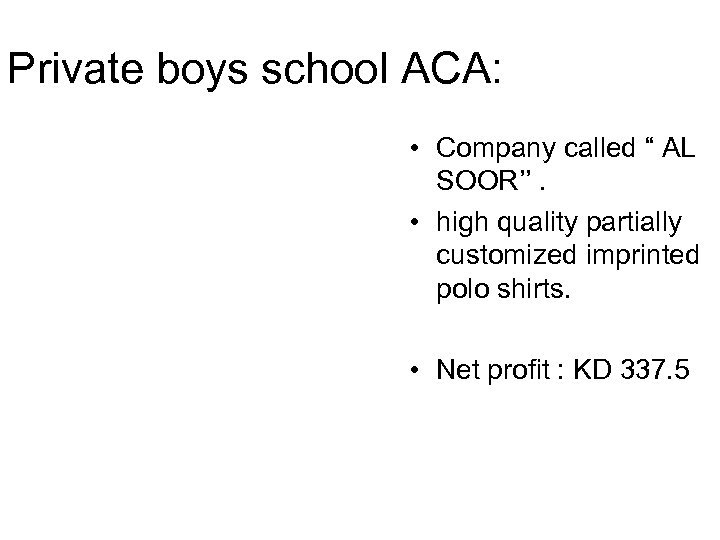 Private boys school ACA: • Company called “ AL SOOR’’. • high quality partially