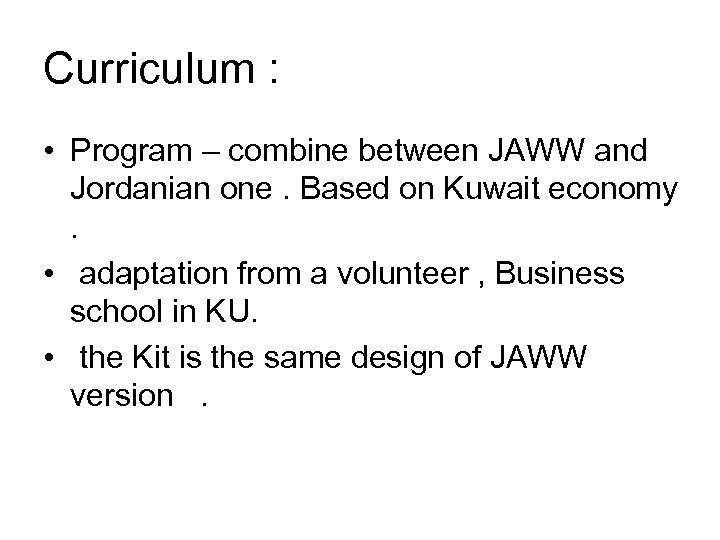 Curriculum : • Program – combine between JAWW and Jordanian one. Based on Kuwait