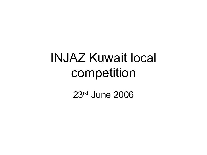 INJAZ Kuwait local competition 23 rd June 2006 
