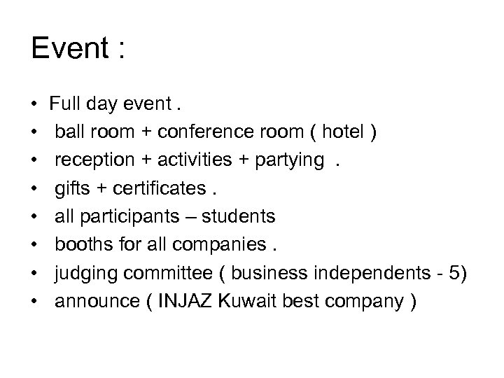 Event : • • Full day event. ball room + conference room ( hotel