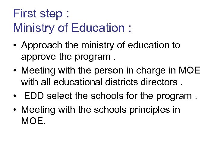 First step : Ministry of Education : • Approach the ministry of education to