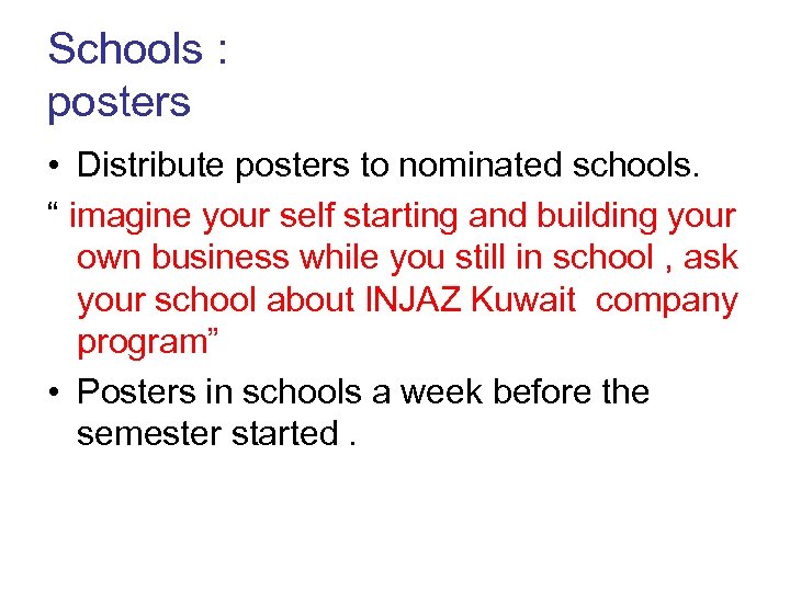 Schools : posters • Distribute posters to nominated schools. “ imagine your self starting