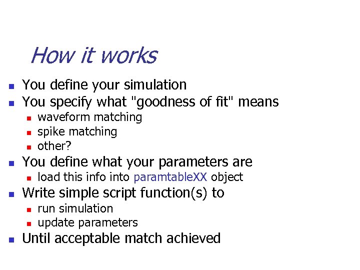 How it works n n You define your simulation You specify what "goodness of