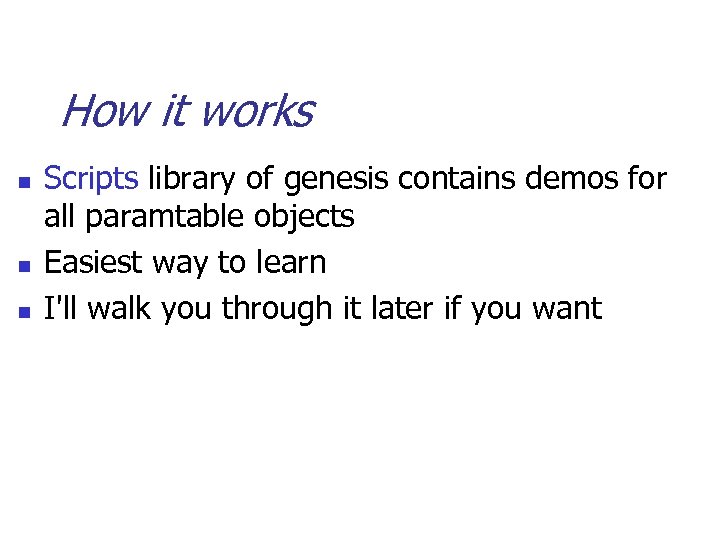 How it works n n n Scripts library of genesis contains demos for all