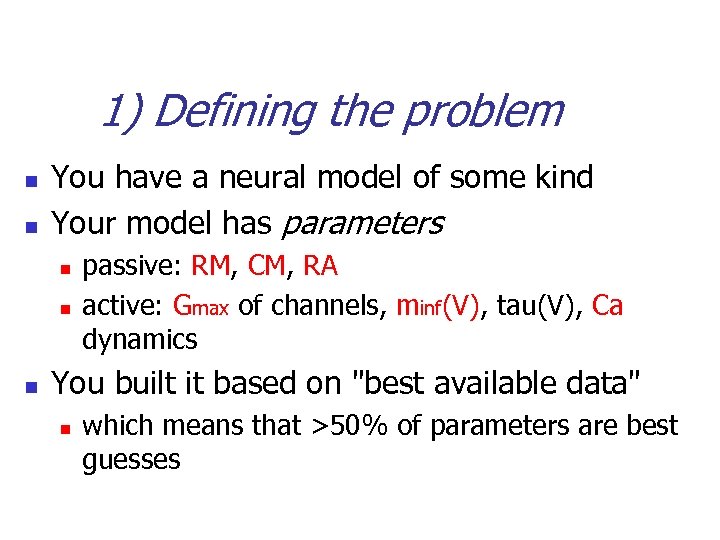 1) Defining the problem n n You have a neural model of some kind