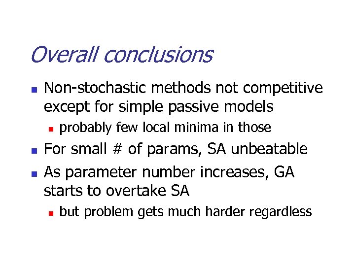 Overall conclusions n Non-stochastic methods not competitive except for simple passive models n n