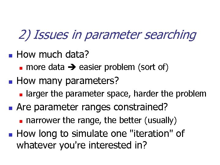 2) Issues in parameter searching n How much data? n n How many parameters?