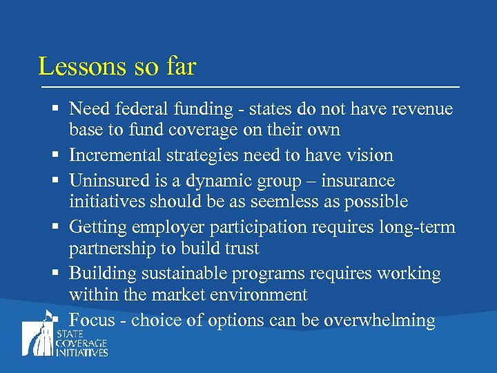 Lessons so far § Need federal funding - states do not have revenue base