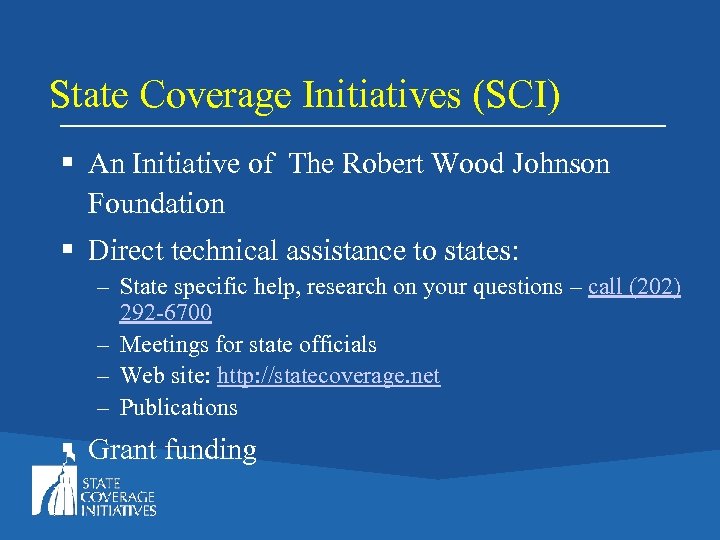 State Coverage Initiatives (SCI) § An Initiative of The Robert Wood Johnson Foundation §