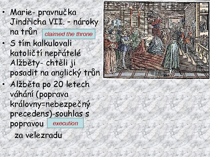  • Marie- pravnučka Jindřicha VII. – nároky na trůn claimed the throne •