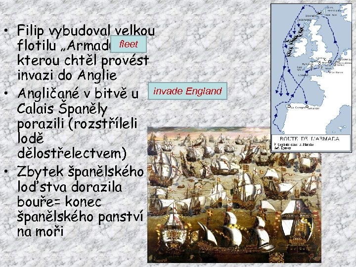  • Filip vybudoval velkou fleet flotilu „Armadu“, s kterou chtěl provést invazi do