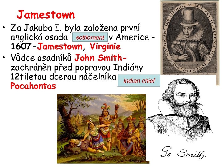 Jamestown • Za Jakuba I. byla založena první anglická osada settlement v Americe –