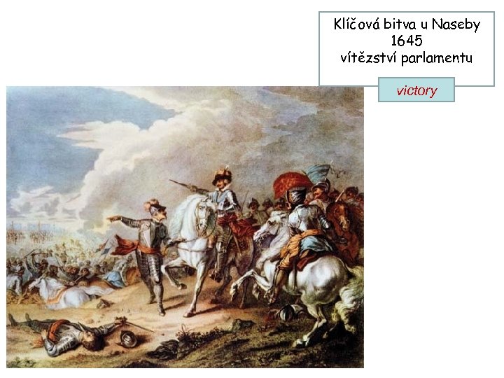 Klíčová bitva u Naseby 1645 vítězství parlamentu victory 