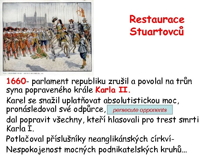 Restaurace Stuartovců 1660 - parlament republiku zrušil a povolal na trůn syna popraveného krále