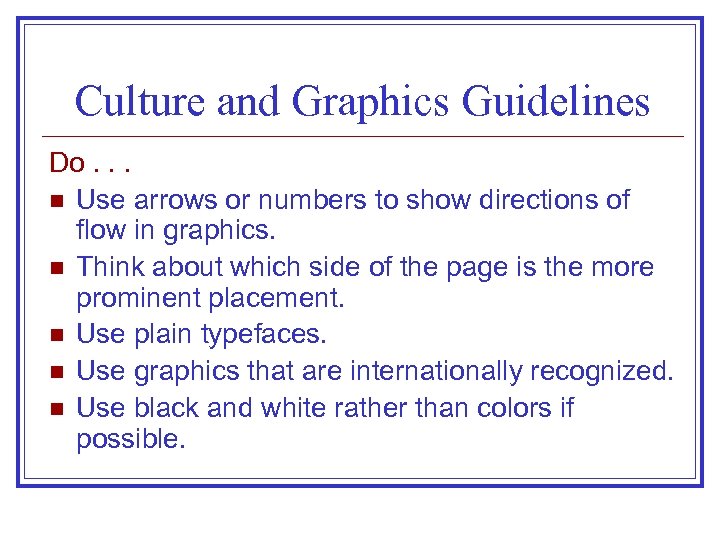 Culture and Graphics Guidelines Do. . . n Use arrows or numbers to show