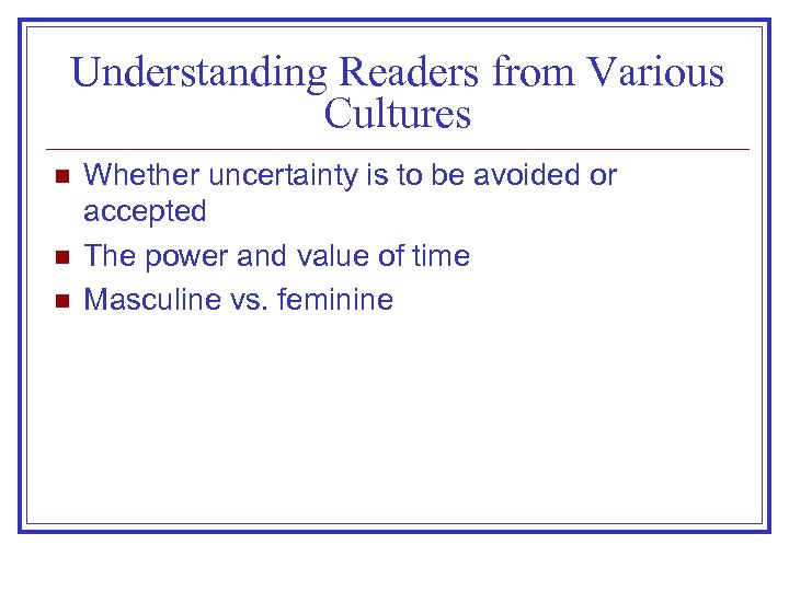 Understanding Readers from Various Cultures n n n Whether uncertainty is to be avoided