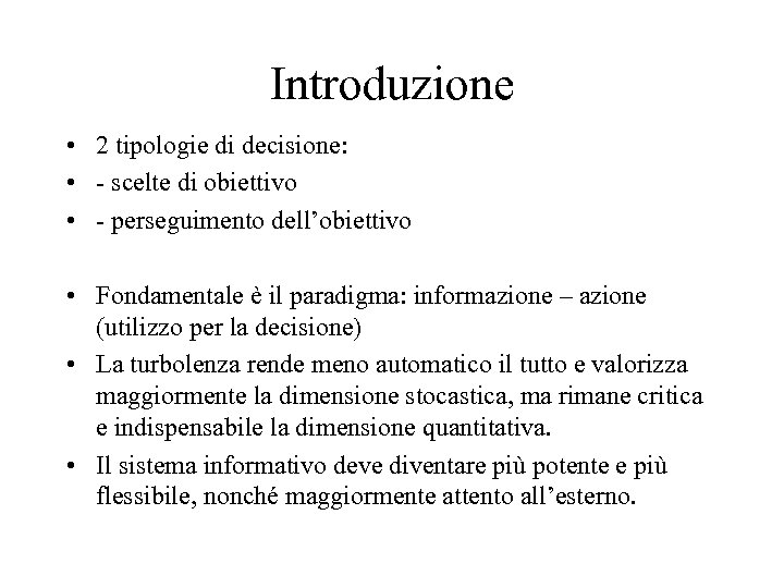 Introduzione • 2 tipologie di decisione: • - scelte di obiettivo • - perseguimento