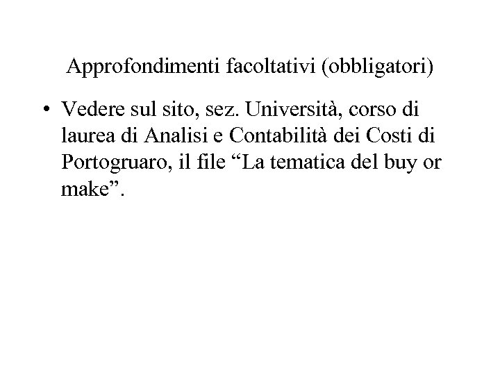 Approfondimenti facoltativi (obbligatori) • Vedere sul sito, sez. Università, corso di laurea di Analisi