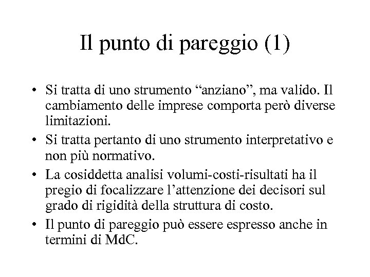 Il punto di pareggio (1) • Si tratta di uno strumento “anziano”, ma valido.