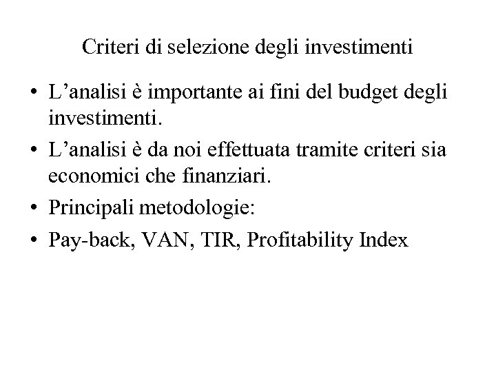 Criteri di selezione degli investimenti • L’analisi è importante ai fini del budget degli