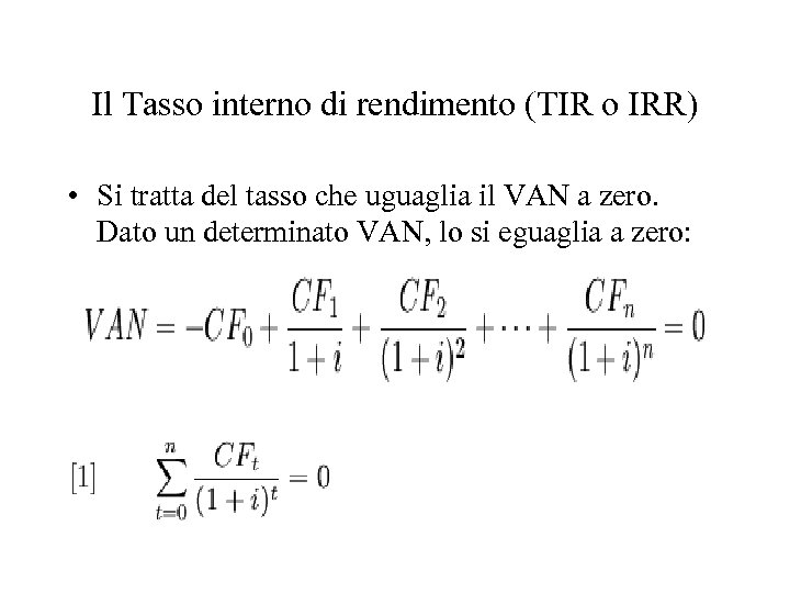Il Tasso interno di rendimento (TIR o IRR) • Si tratta del tasso che