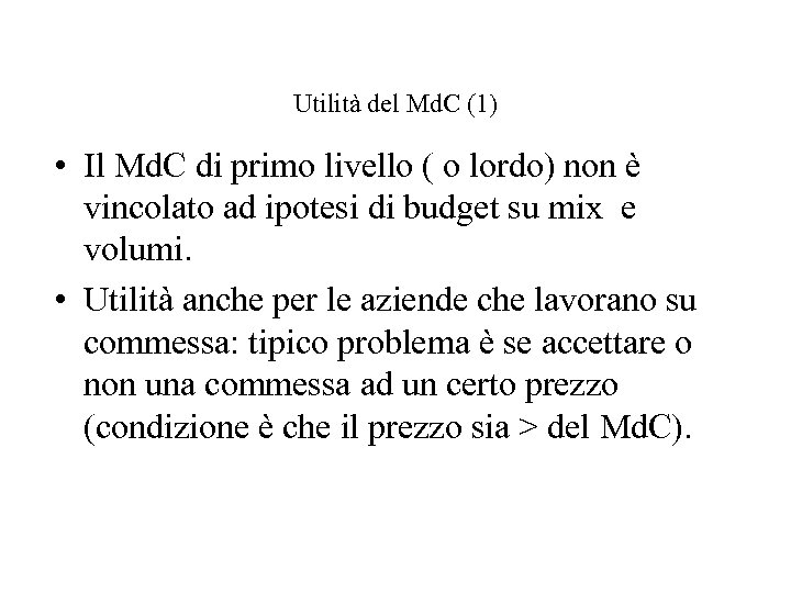 Utilità del Md. C (1) • Il Md. C di primo livello ( o