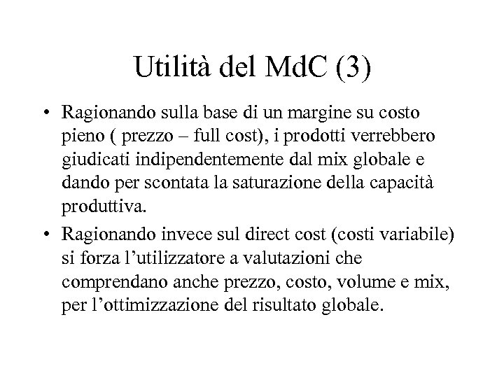 Utilità del Md. C (3) • Ragionando sulla base di un margine su costo