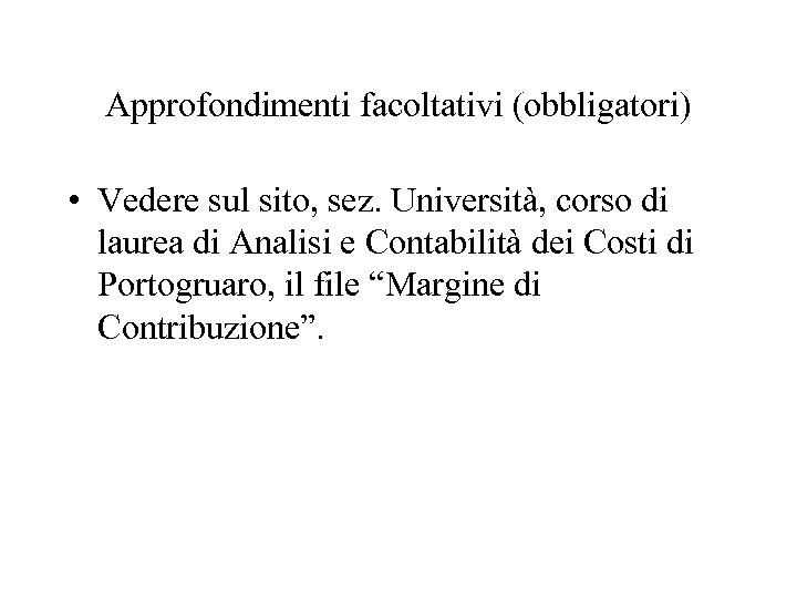Approfondimenti facoltativi (obbligatori) • Vedere sul sito, sez. Università, corso di laurea di Analisi