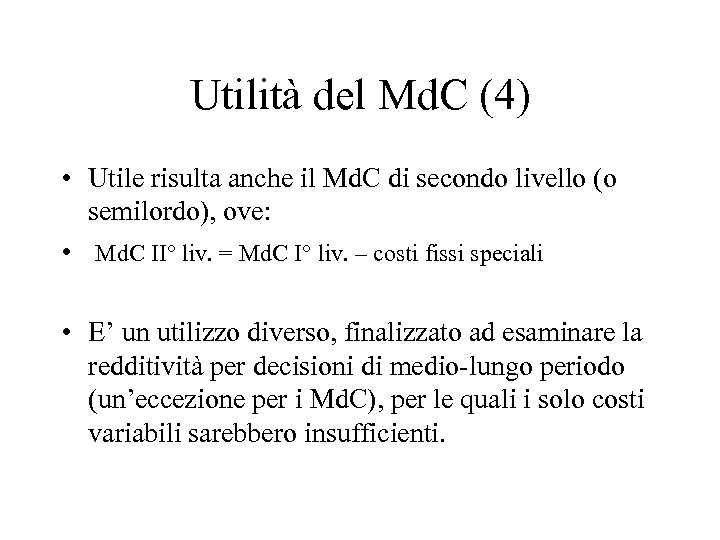 Utilità del Md. C (4) • Utile risulta anche il Md. C di secondo