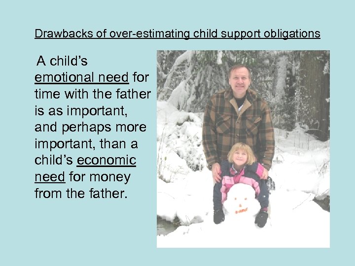 Drawbacks of over-estimating child support obligations A child’s emotional need for time with the