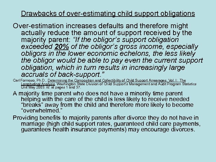Drawbacks of over-estimating child support obligations Over-estimation increases defaults and therefore might actually reduce