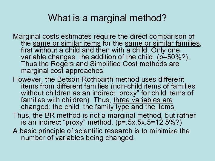 What is a marginal method? Marginal costs estimates require the direct comparison of the