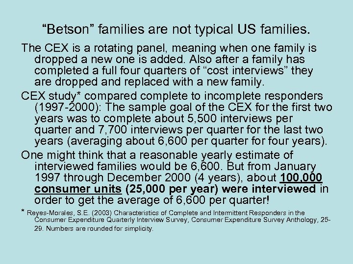 “Betson” families are not typical US families. The CEX is a rotating panel, meaning