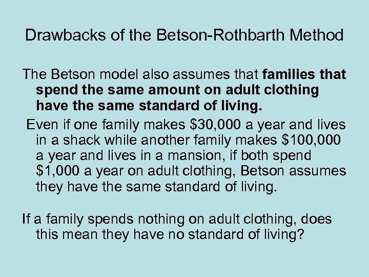 Drawbacks of the Betson-Rothbarth Method The Betson model also assumes that families that spend