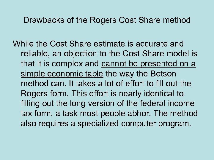Drawbacks of the Rogers Cost Share method While the Cost Share estimate is accurate