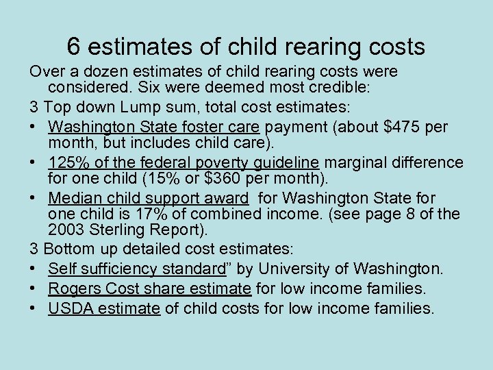 6 estimates of child rearing costs Over a dozen estimates of child rearing costs