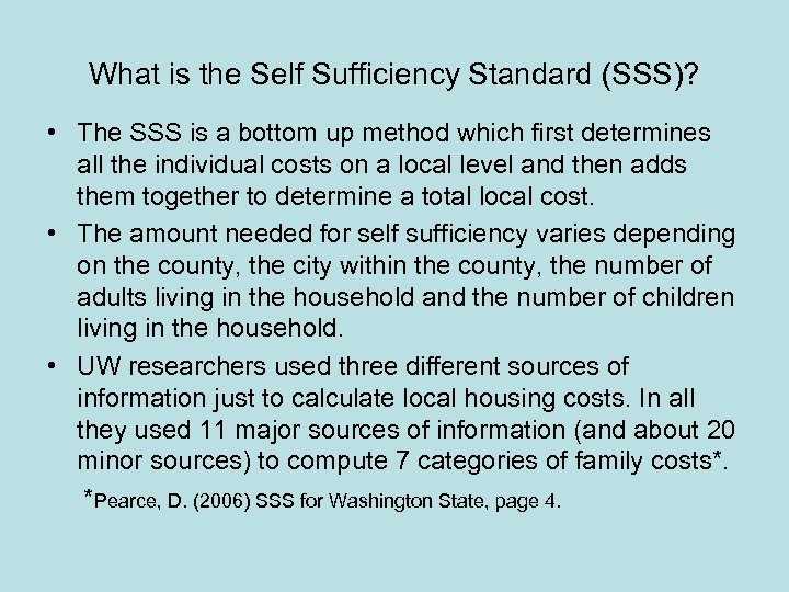What is the Self Sufficiency Standard (SSS)? • The SSS is a bottom up