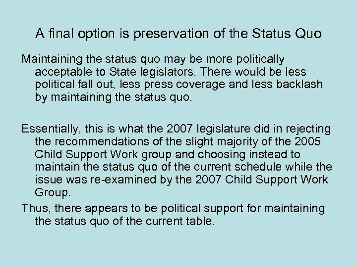 A final option is preservation of the Status Quo Maintaining the status quo may