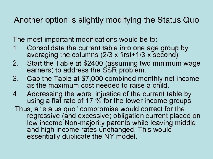 Another option is slightly modifying the Status Quo The most important modifications would be