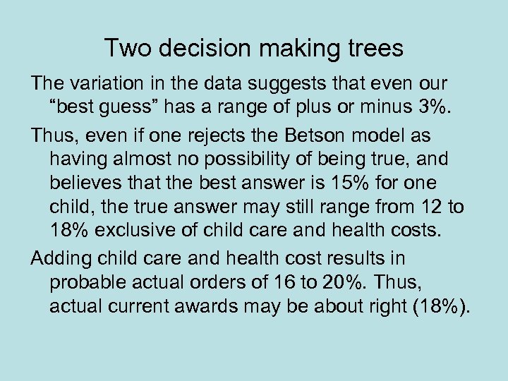 Two decision making trees The variation in the data suggests that even our “best