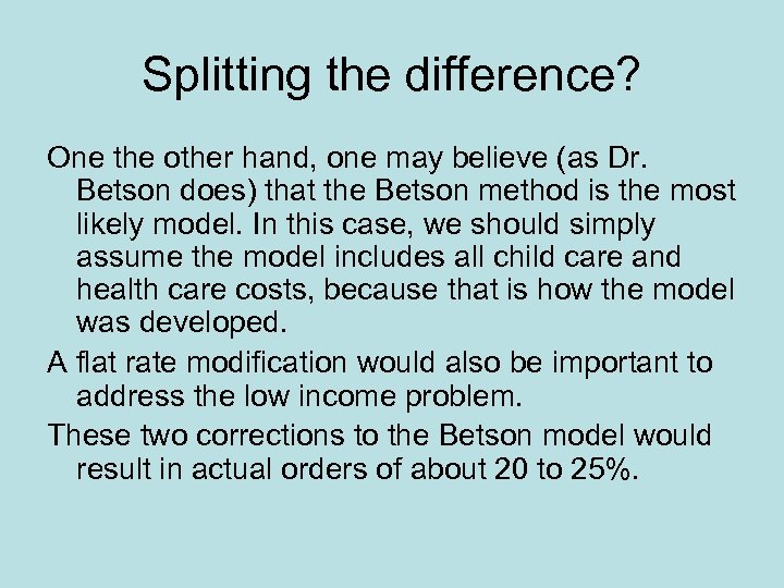 Splitting the difference? One the other hand, one may believe (as Dr. Betson does)